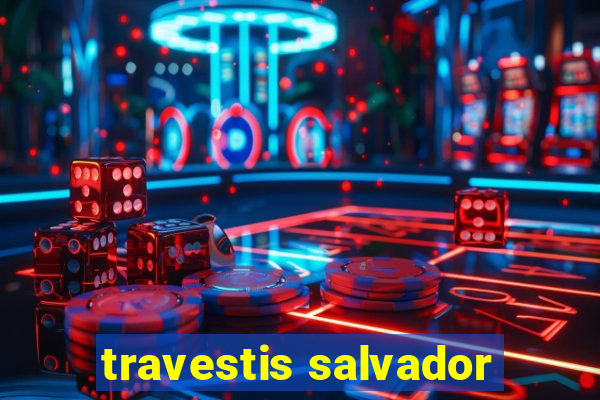 travestis salvador